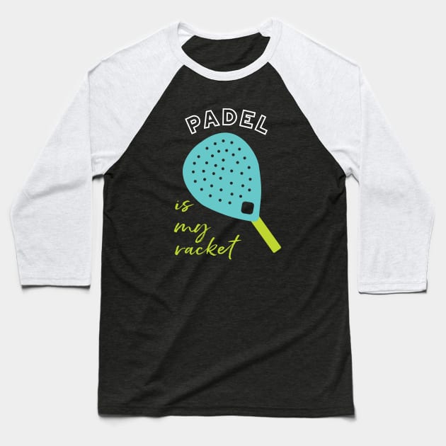 Padel is My Racket Baseball T-Shirt by whyitsme